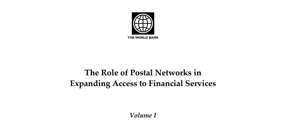 The Role of Postal Networks in Expanding Access to Financial Services volume 1 world bank